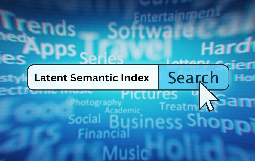 What Is Latent Semantic Indexing? - Why Does It Matter?| ClickDo